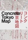 Concrete Tokyo Map : Guide to Concrete Architecture in Tokyo - Book