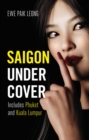 Saigon Undercover : Includes Phuket and Kuala Lumpur - eBook