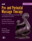 Pre- And Perinatal Massage Therapy : A Comprehensive Guide to Prenatal, Labor and Postpartum Practice - Book