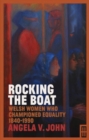 Rocking the Boat : Welsh Women who Championed Equality 1840-1990 - Book