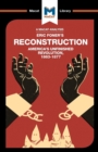 An Analysis of Eric Foner's Reconstruction : America's Unfinished Revolution 1863-1877 - Book