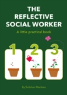 The Reflective Social Worker : A little practice book - eBook