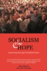 Socialism and Hope : A Journey through Turbulent Times - Book