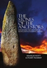 The Stones of the Ancestors : Unveiling the Mystery of Scotland's Ancient Monuments - Book