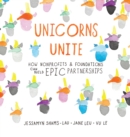 Unicorns Unite : How Non-Profits and Foundations Can Build EPIC Partnerships - Book