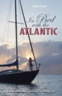 In Bed with the Atlantic : A young woman battles anxiety to sail the Atlantic circuit - Book