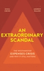 An Extraordinary Scandal : The Westminster Expenses Crisis and Why It Still Matters - eBook