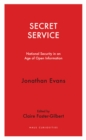 Secret Service : National Security in an Age of Open Information - eBook