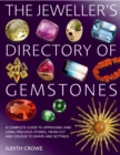 The Jeweller's Directory of Gemstones : A Complete Guide to Appraising and Using Precious Stones, from Cut and Colour to Shape and Settings - Book