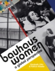 Bauhaus Women : A Global Perspective - Book