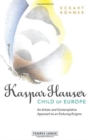 Kaspar Hauser, Child of Europe : An Artistic and Contemplative Approach to an Enduring Enigma - Book