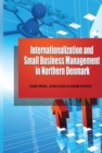 INTERNATIONALIZATION ANDSMALL BUSINESS MANAGEMENT INNORTHERN DENMARK - eBook