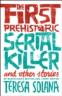 The First Prehistoric Serial Killer and Other Stories - eBook