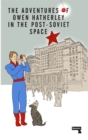 The Adventures of Owen Hatherley In The Post-Soviet Space - Book
