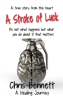 A Stroke of Luck : A Healing Journey Recovering From A Stroke - Book