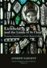 Lichfield and the Lands of St Chad : Creating Community in Early Medieval Mercia - Book