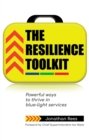 The Resilience Toolkit : Powerful ways to thrive in blue-light services - Book