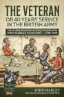 The Veteran or 40 Years' Service in the British Army : The Scurrilous Recollections of Paymaster John Harley 47th Foot - 1798-1838 - Book