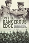 On the Dangerous Edge : British and Canadian Trench Raiding on the Western Front 1914-1918 - Book