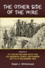 The Other Side of the Wire Volume 4 : With the XIV Reserve Corps: to the Bitter End, September 1917 to 11 November 1918 - Book