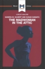 An Analysis of Sandra M. Gilbert and Susan Gubar's The Madwoman in the Attic : The Woman Writer and the Nineteenth-Century Literary Imagination - Book