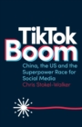 TikTok Boom : The Inside Story of the World's Favourite App - Book