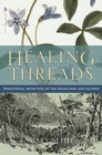 Healing Threads : Traditional Medicines of the Highlands and Islands - Book