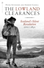 The Lowland Clearances : Scotland's Silent Revolution 1760 - 1830 - Book