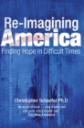 Re-Imagining America : Finding Hope in Difficult Times - eBook
