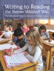 Writing to Reading the Steiner Waldorf Way : Foundations of Creative Literacy in Classes 1 and 2 - eBook