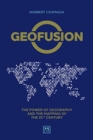 Geofusion : The power of geography and the mapping of the 21st century - Book