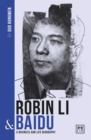 Robin Li and Baidu : A biography of one of China's greatest entrepreneurs - Book