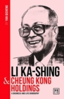 Li Ka-Shing and Cheung Kong Holdings : A biography of one of China's greatest entrepreneurs - Book