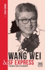 Wang Wei and SF Express : A biography of one of China's greatest entrepreneurs - Book