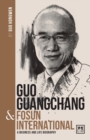 Guo Guangchang & Fosun International : A biography of one of China's greatest entrepreneurs - Book