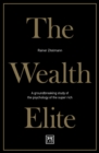 The Wealth Elite : A groundbreaking study of the psychology of the super rich - Book