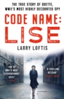 Code Name: Lise : The true story of Odette Sansom, WWII's most highly decorated spy - Book
