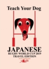 Teach Your Dog Japanese - Rugby World Cup 2019 Travel Edition : Rugby World Cup 2019 Travel Edition - Book