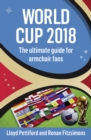 World Cup 2018 : The Ultimate Guide for Armchair Fans - Book