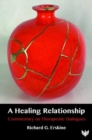 A Healing Relationship : Commentary on Therapeutic Dialogues - Book