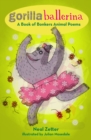 Gorilla Ballerina : A Book of Bonkers Animal Poems - Book