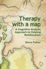 Therapy With A Map : A Cognitive Analytic Approach to Helping Relationships - Book