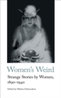 Women's Weird : Strange Stories by Women, 1890-1940 - Book