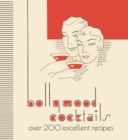 Hollywood Cocktails : Over 200 Excellent Recipes, The Stunning Facsimile Edition - Book