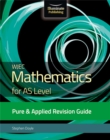 WJEC Mathematics for AS Level Pure & Applied: Revision Guide - Book