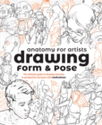 Anatomy for Artists: Drawing Form & Pose : The ultimate guide to drawing anatomy in perspective and pose - Book