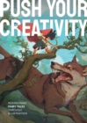 Push Your Creativity : Reimagining fairy tales through illustration - Book
