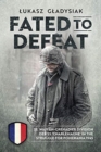 Fated to Defeat : 33. Waffen-Grenadier Division Der Ss 'Charlemagne' in the Struggle for Pomerania 1945 - Book