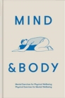 Mind & Body : mental exercises for physical wellbeing; physical exercises for mental wellbeing - Book