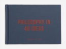 Philosophy in 40 ideas : lessons for life - Book
